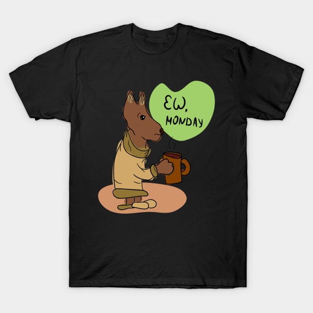 Ew, monday T-Shirt by Antiope